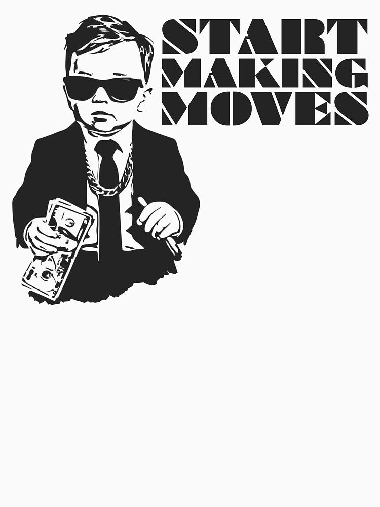 Start Making Moves Business Baby by UNK-Fatigues