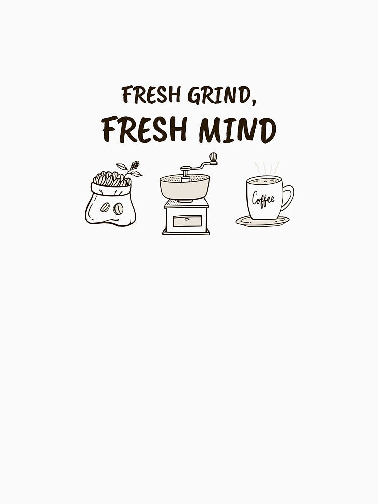 Fresh Grind, Fresh Mind – Vintage Coffee Lover by TeeLix