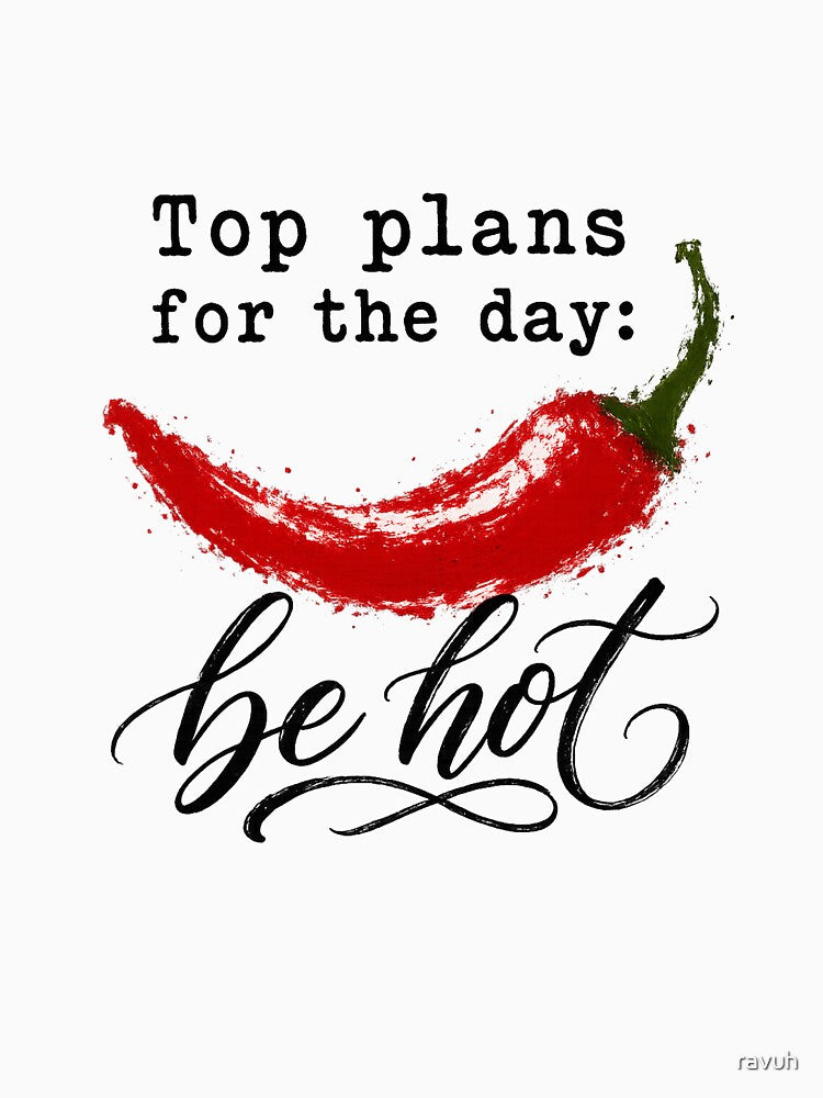 Top Plans for the Day: Be Hot by ravuh