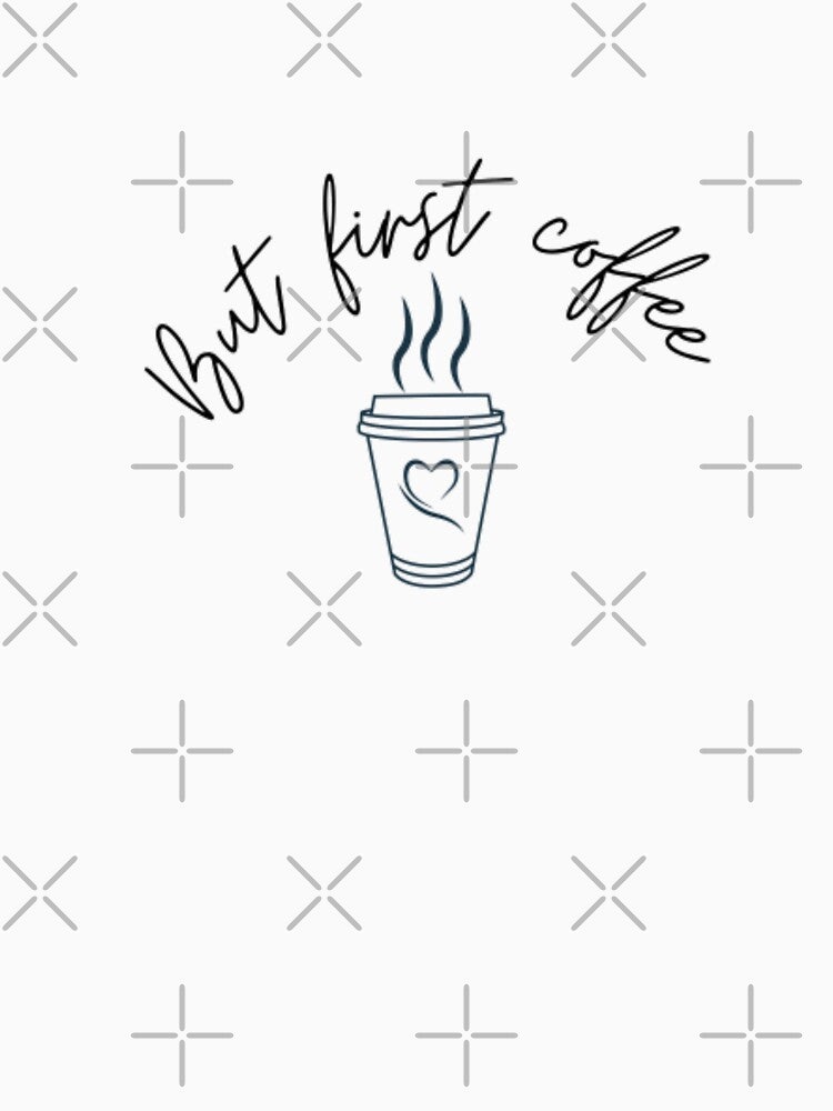 But First Coffee, coffee quote by Sanaura