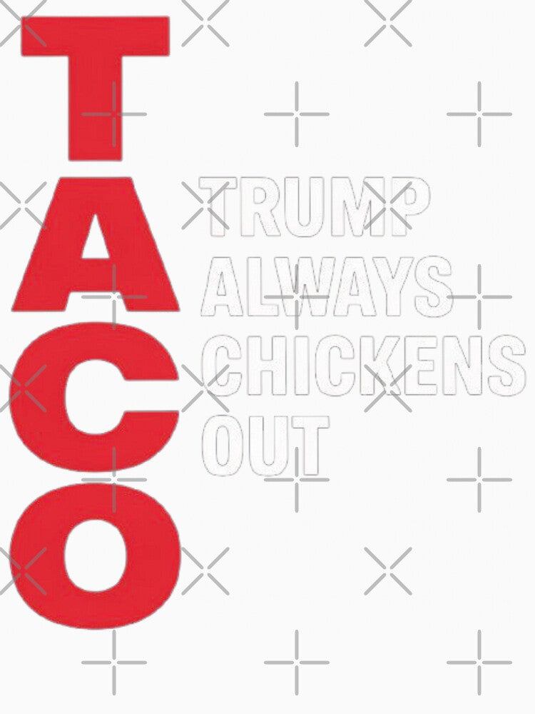 Funny Taco Trump Always Chickens Out by love3617