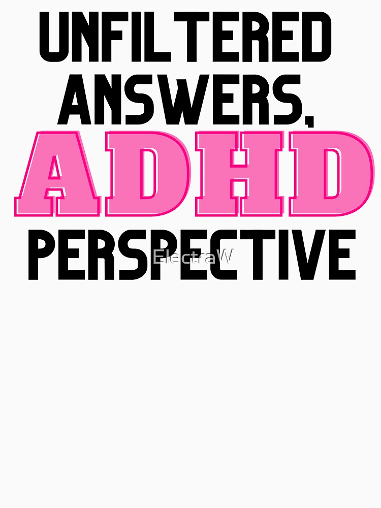 UNFILTERED ANSWERS, ADHD PERSPECTIVE PINK by ElectraW