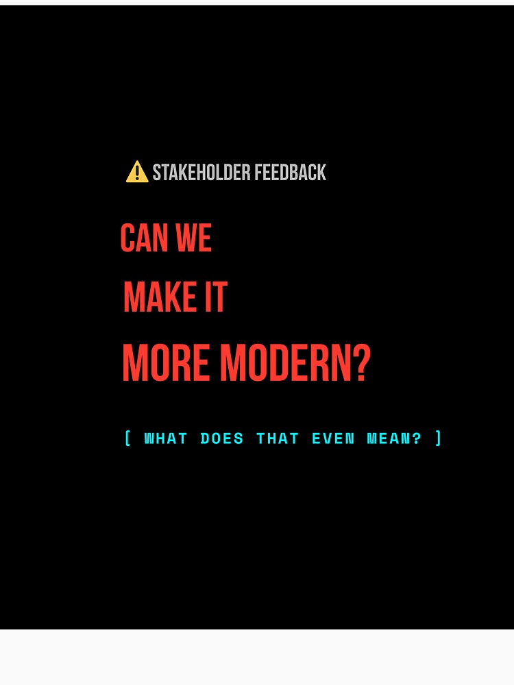 Can We Make It More Modern Funny Developer & Designer T-Shirt by BuggedThreads