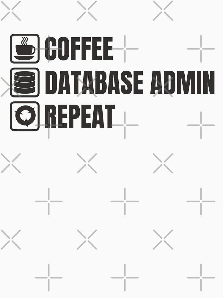 Coffee, Database Admin, Repeat (For Light Background) by thecatcouch