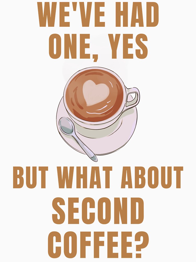 We've Had One, Yes but What About Second Coffee? by AbdoWebCode