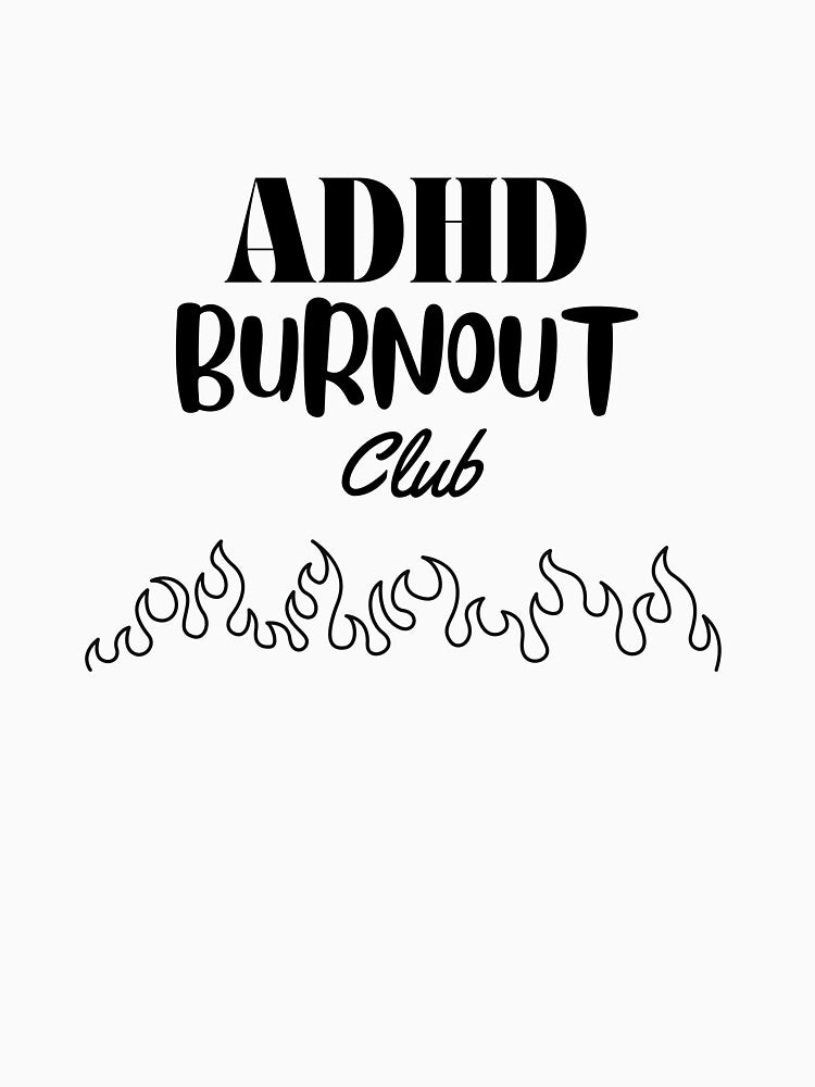 ADHD Burnout Club by chaoticbasic