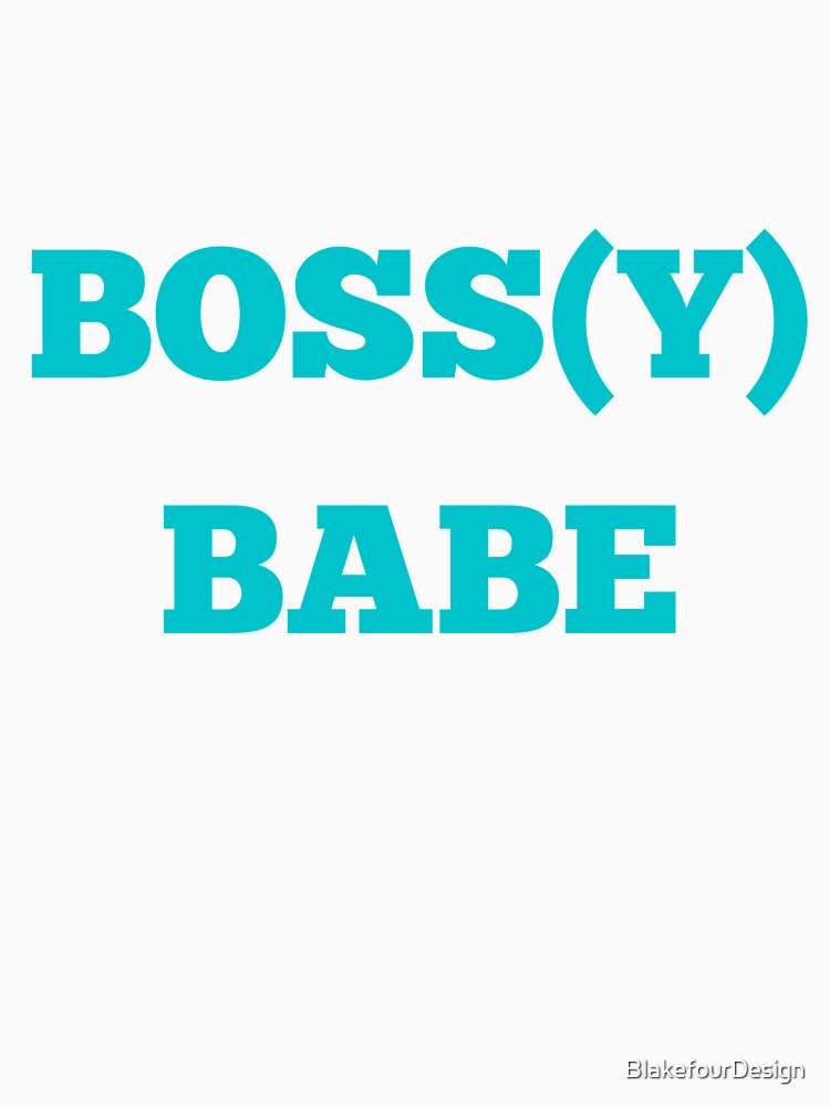Bossy  (Boss) Babe- Teal by BlakefourDesign