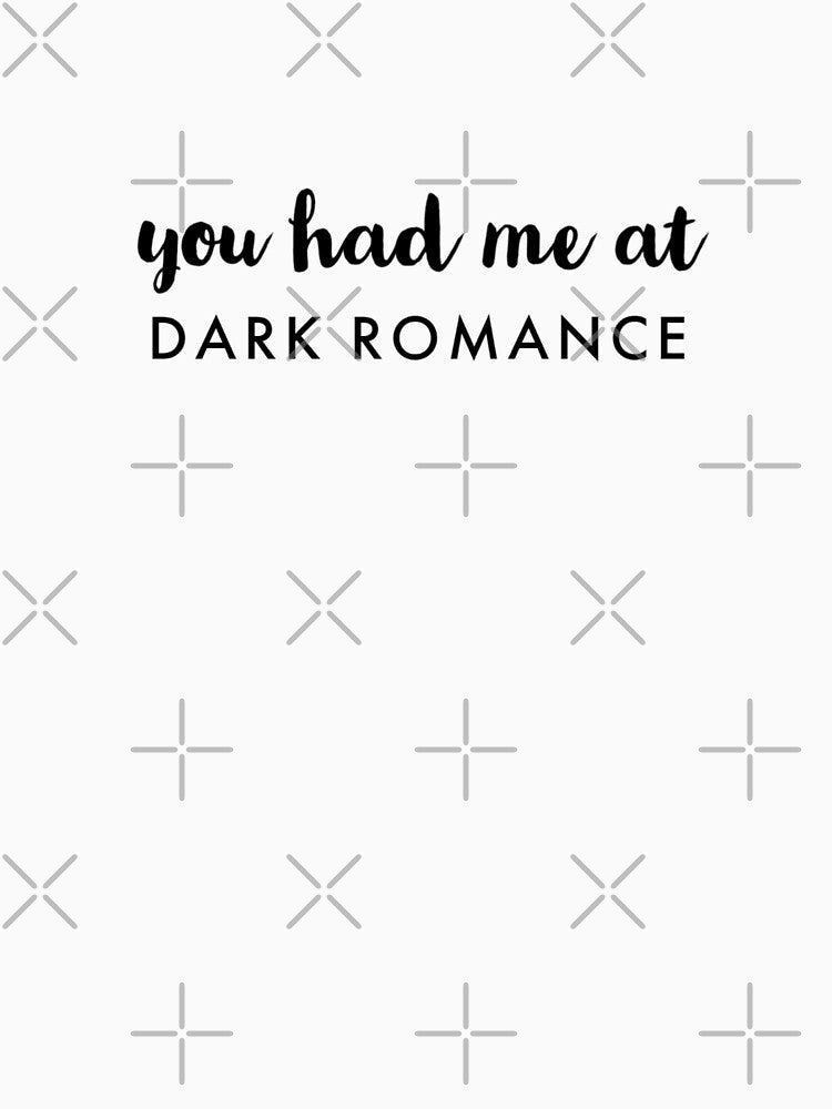 You Had Me At Dark Romance by darsh30