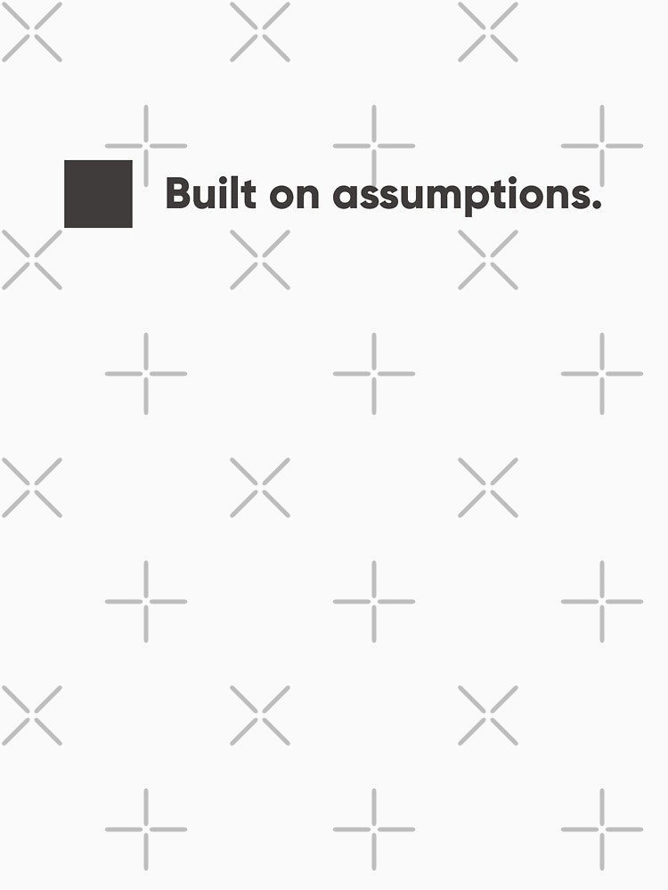 Built on Assumptions – UX Research & Product UX Design Statement & quote by Artio-ArtShop