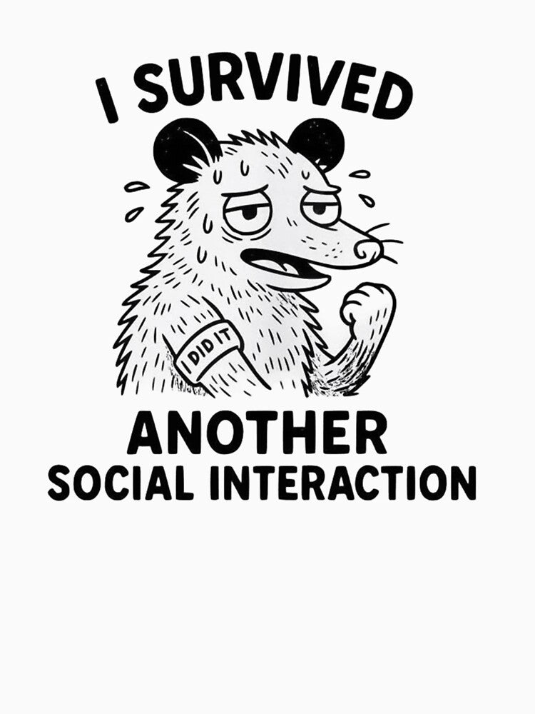 Funny I Survived Another Social Interaction Opossum Meme by JossDesign15