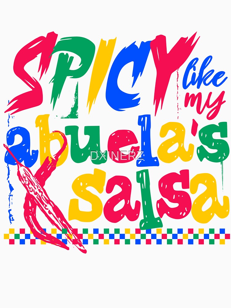Funny Latina Spicy Like My Abuela’s Salsa by DXINERZ