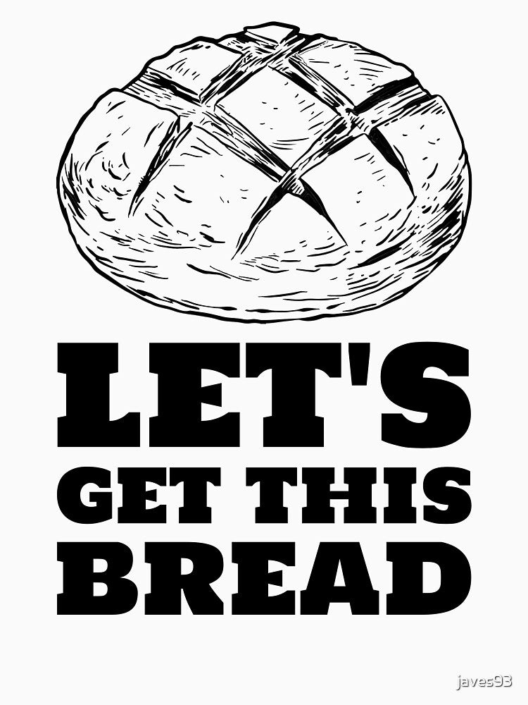Let's get this bread sourdough black by javes93