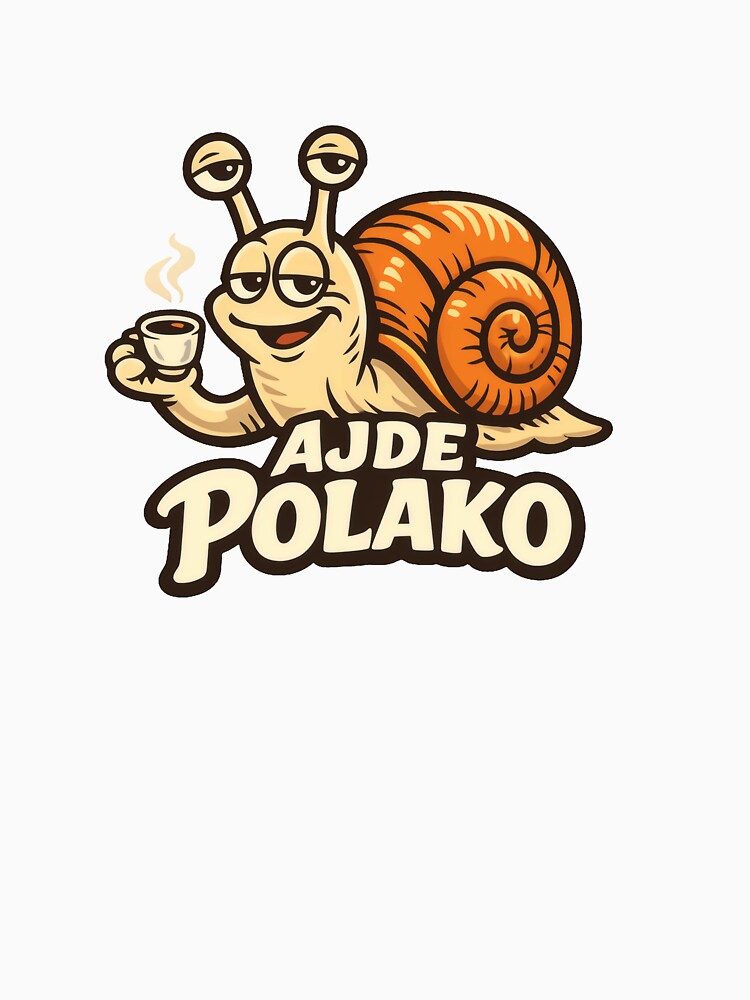 Ajde Polako Balkan Saying Snail by OfficialBalkan