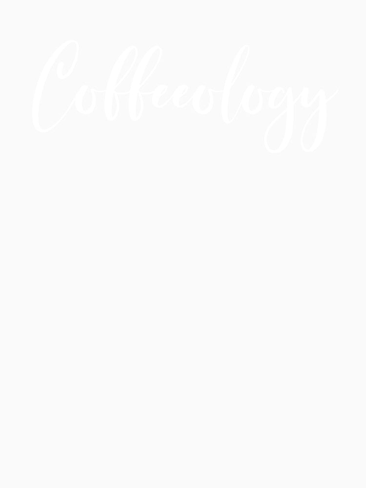 Coffeeology - Coffee - Caffeine Addict - Funny Coffee - Coffee Gifts - Coffee Addict - Coffee Drinker Gift by Rainwater Merch
