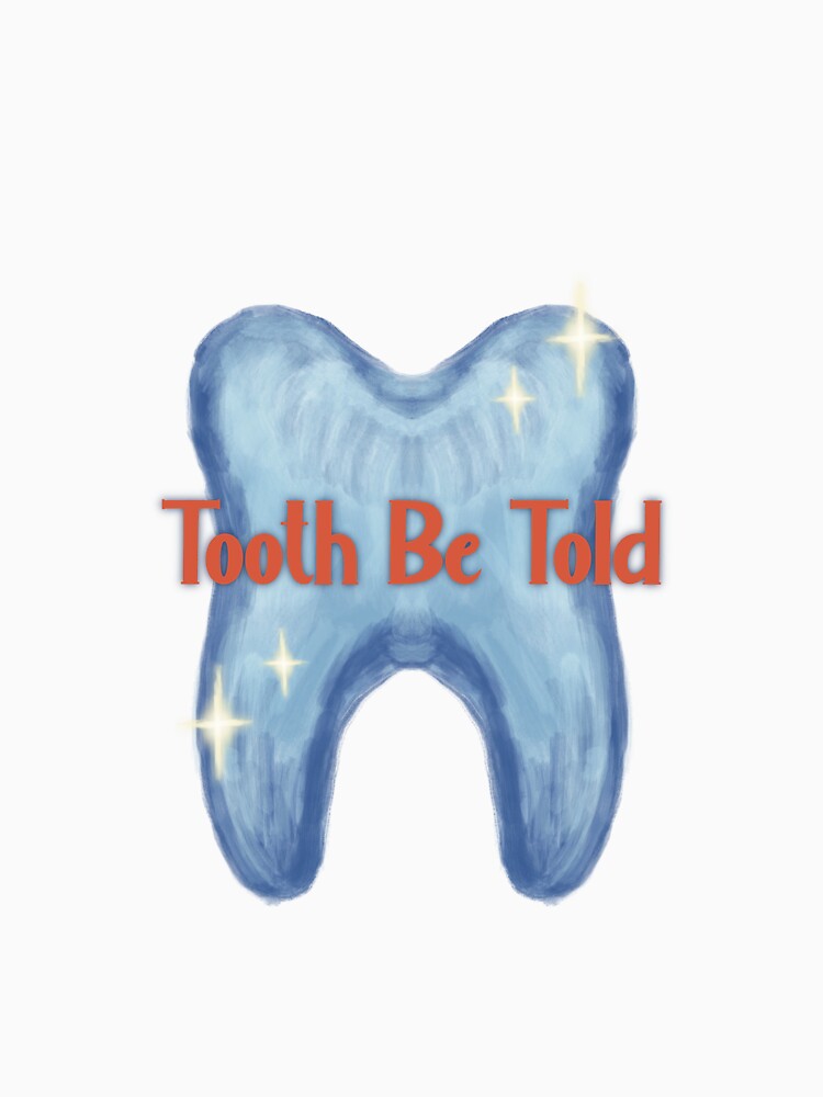 Tooth Be Told by Midastic