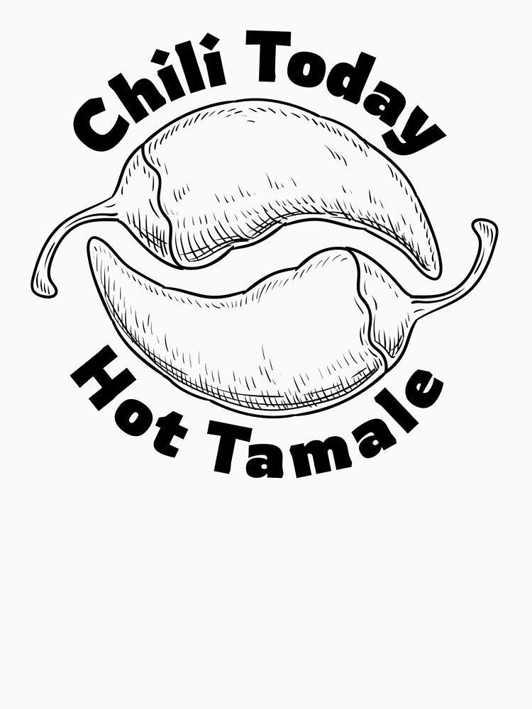 Chili Today Hot Tamale Spicy Humor Foodie by The Junto Shop