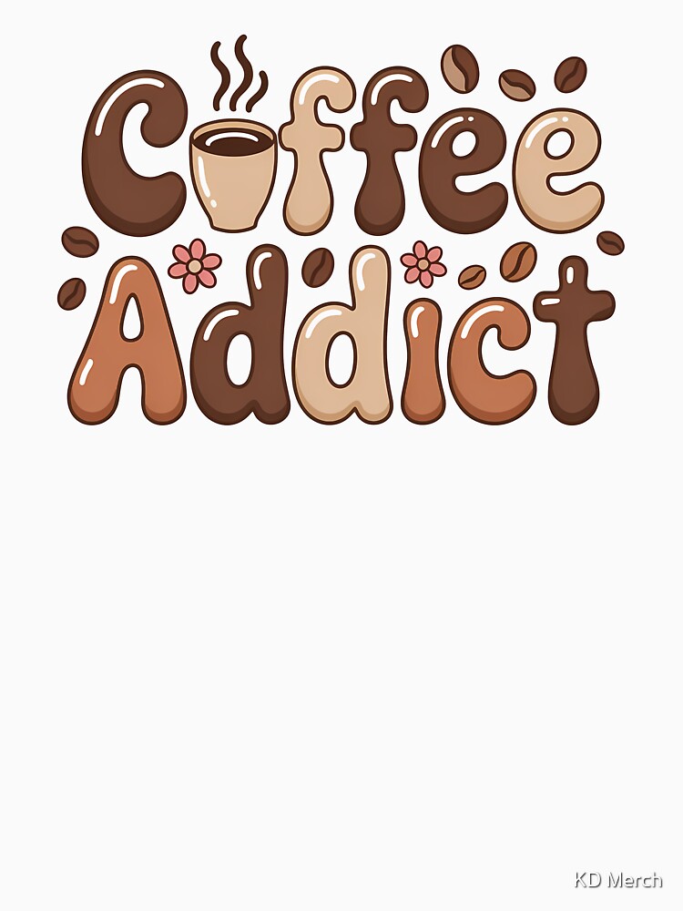 Coffee Addict Quote by KD Merch