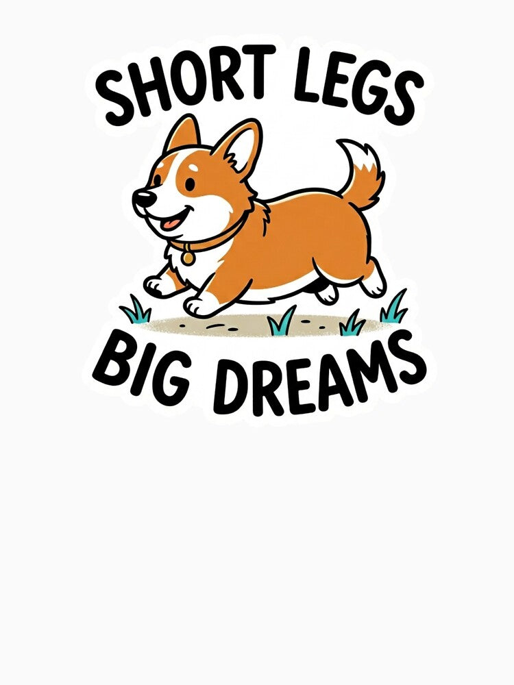 Short Legs Big Dreams Corgi Shirt Funny Corgi Gift Dog Mom Corgi Lover Humor Dog Tee by Sky-bully