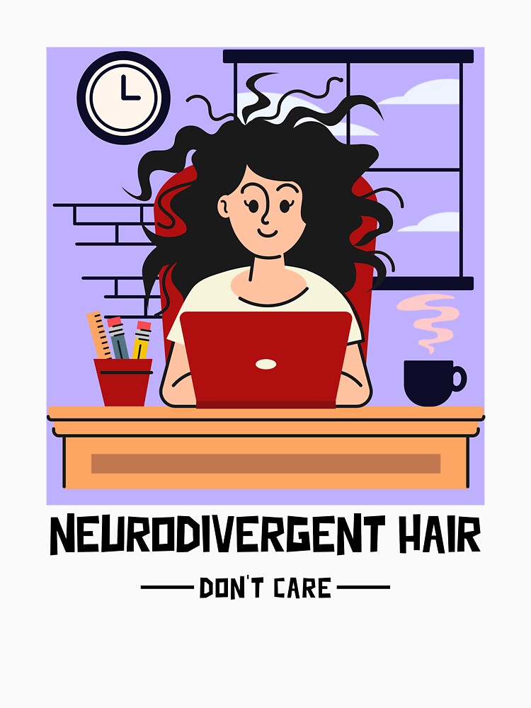 Neurodivergent Hair, Don't Care by LocaMotion
