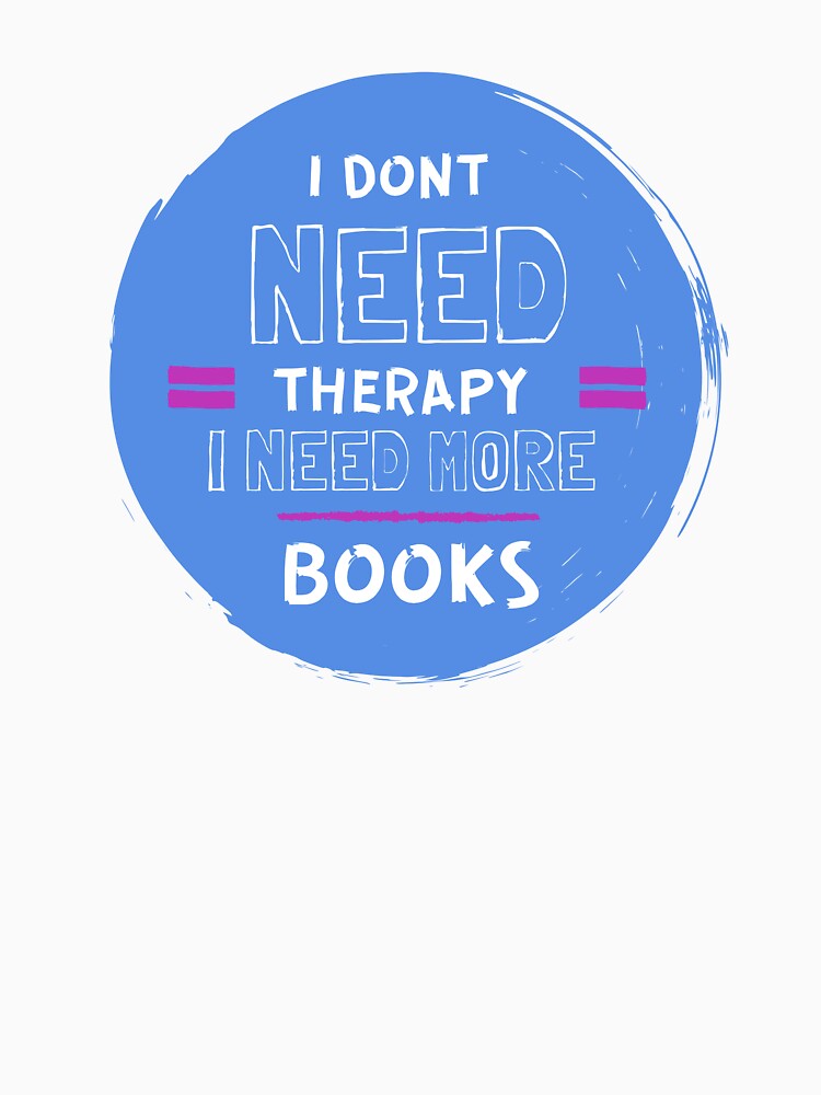 I Don't Need Therapy I Need More Books by ThreadlyAndCo