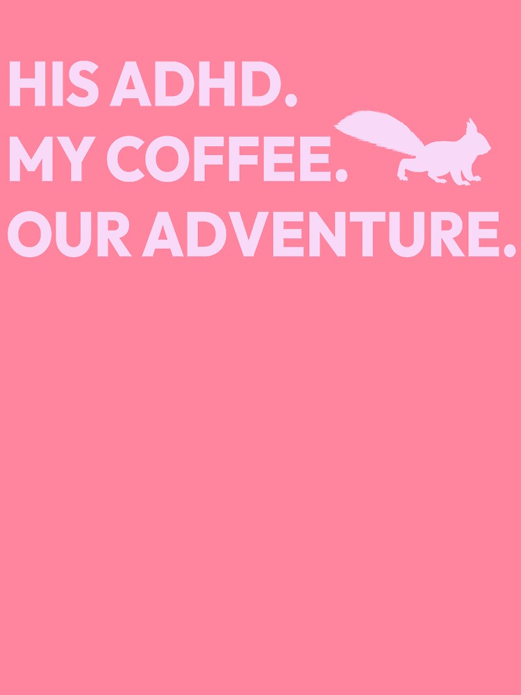 ADHD Wife's Coffee-Powered Chaos Adventure Tee by ADHD-WIVES-CLUB