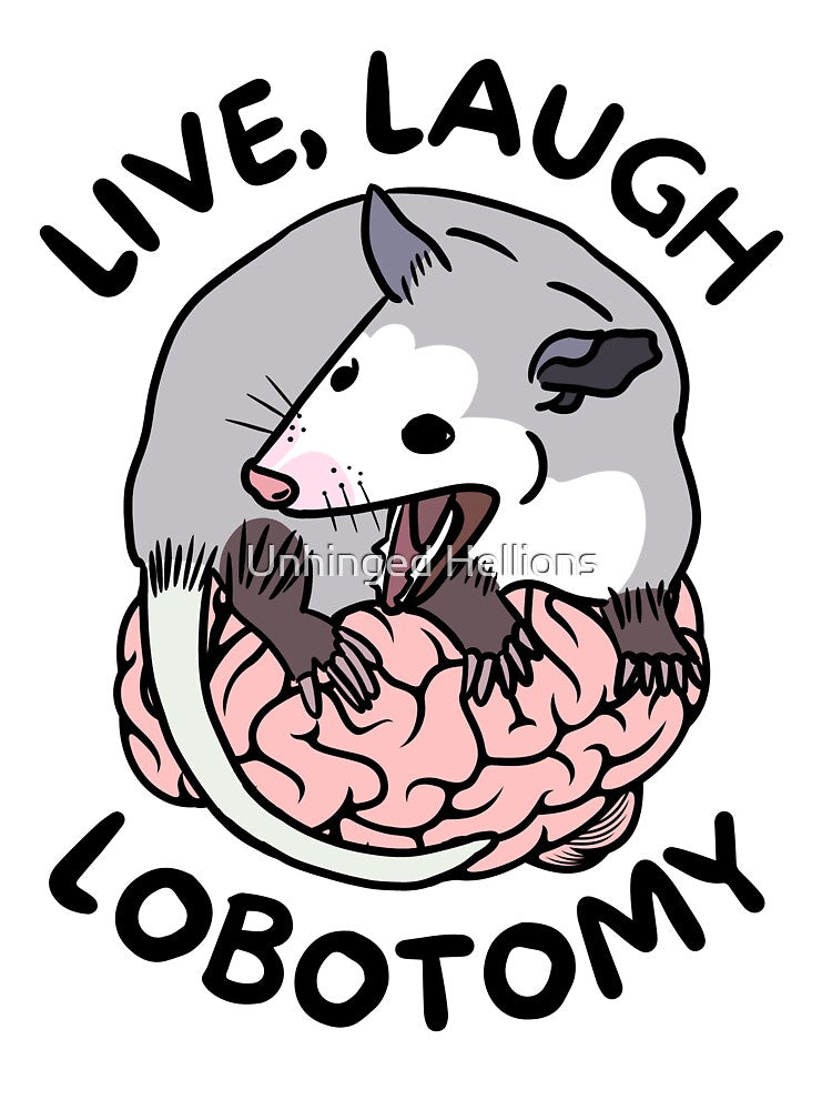 Opossum Screaming Funny Live Laugh Lobotomy by Unhinged Hellions