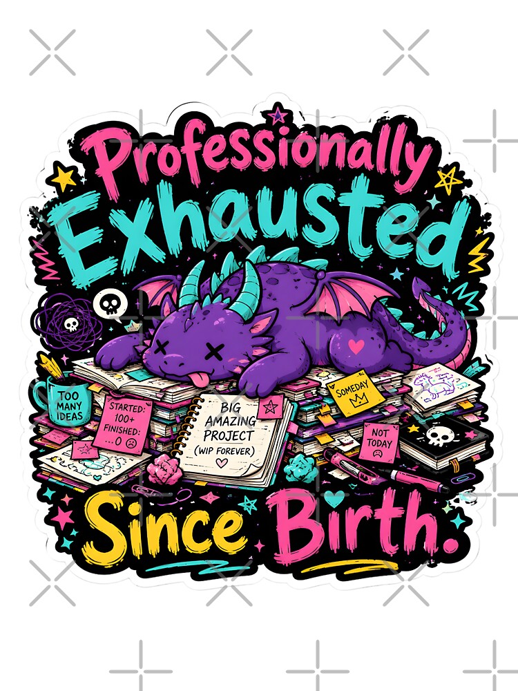 Professionally Exhausted Since Birth Dragon by KXDigitalStudio