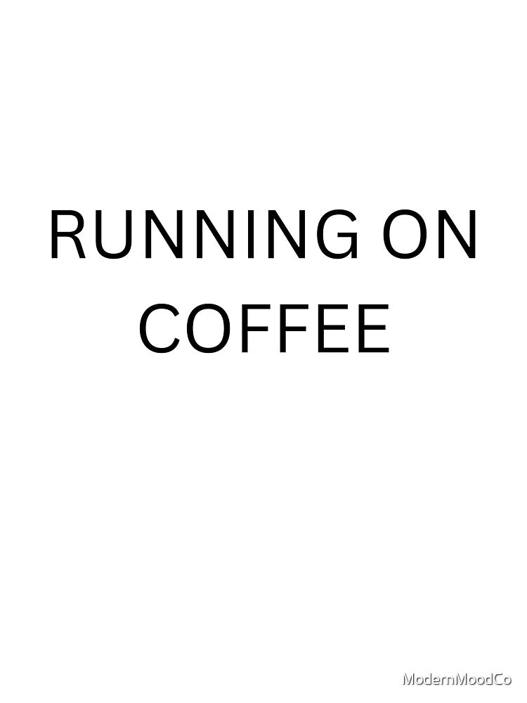 Running On Coffee Funny Typography Design by ModernMoodCo