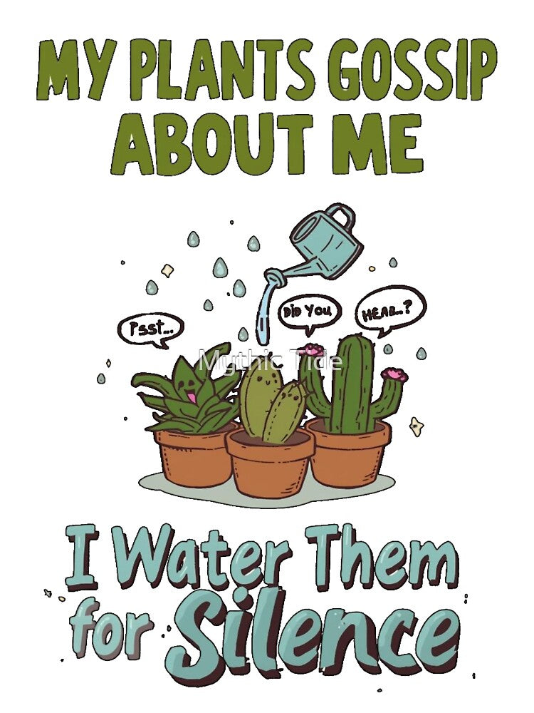 Funny Plant Lover Shirt — “My Plants Gossip About Me” — Sarcastic Plant Mom Tee by Mythic Tide