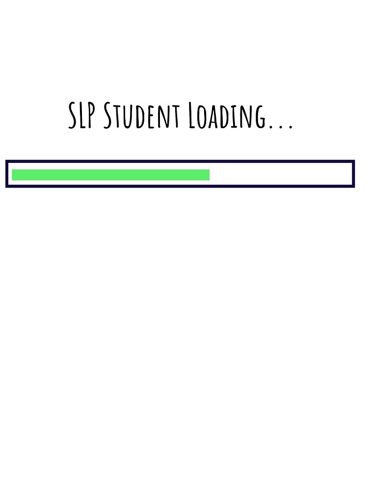 SLP Student Loading SLP Grad Student by SimplyTees247