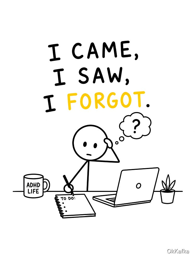 I Came, I Saw, I Forgot | Funny ADHD & Forgetful Brain T-Shirt | Neurodivergent Gift by OkKafka