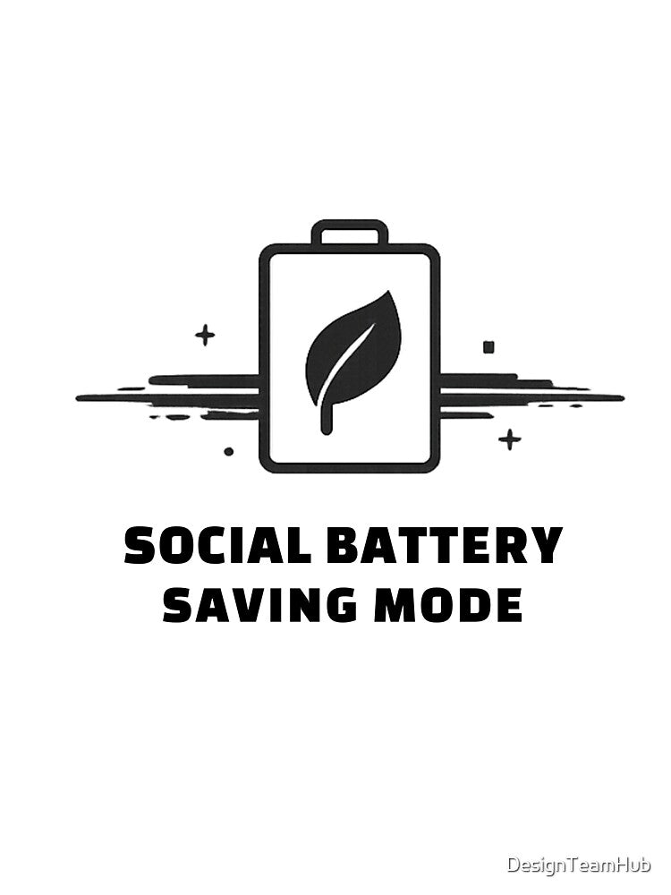 Social Battery Saving Mode Shirt by DesignTeamHub