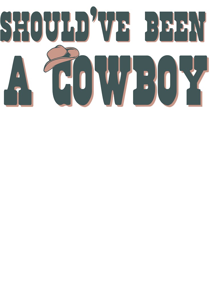 Should've been a cowboy by hadleyvaughn