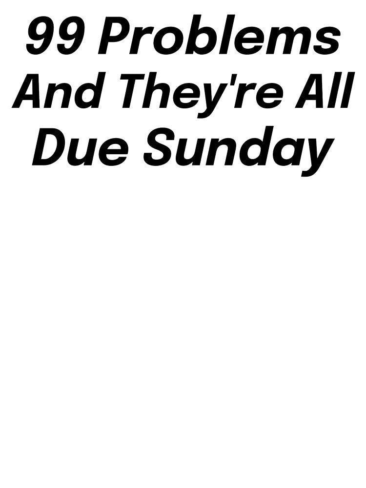 99 Problems And They're All Due Sunday SLP Grad Student by SimplyTees247