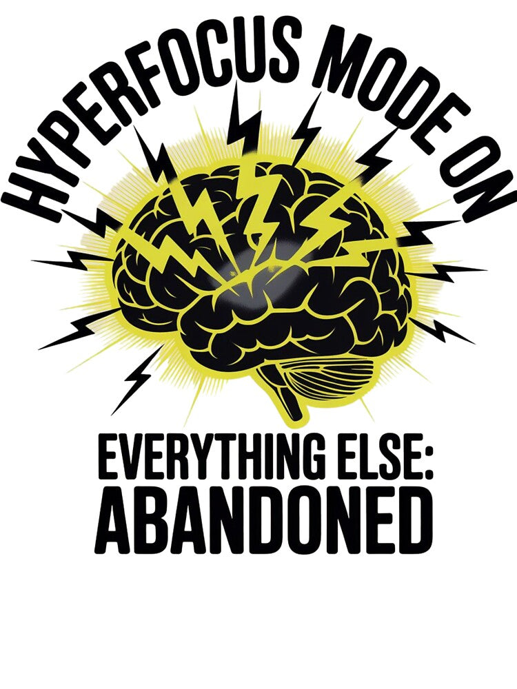 Hyperfocus Mode On Everything Else Abandoned Funny ADHD Neurodivergent Gift by ChaosThreadsCo