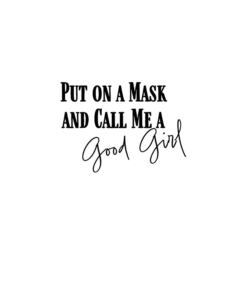 Put On a Mask and Call Me a Good Girl Dark Romance Masked Hero T-Shirt by TripleMoonCrafts