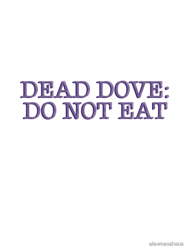 Dead Dove: Do Not Eat Funny Bookish Reader Quote Typography Sticker by alexmaushaus