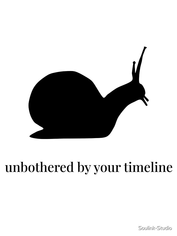 Snail Silhouette - Unbothered By Your Timeline - Minimalist Animal Illustration by Soulink-Studio