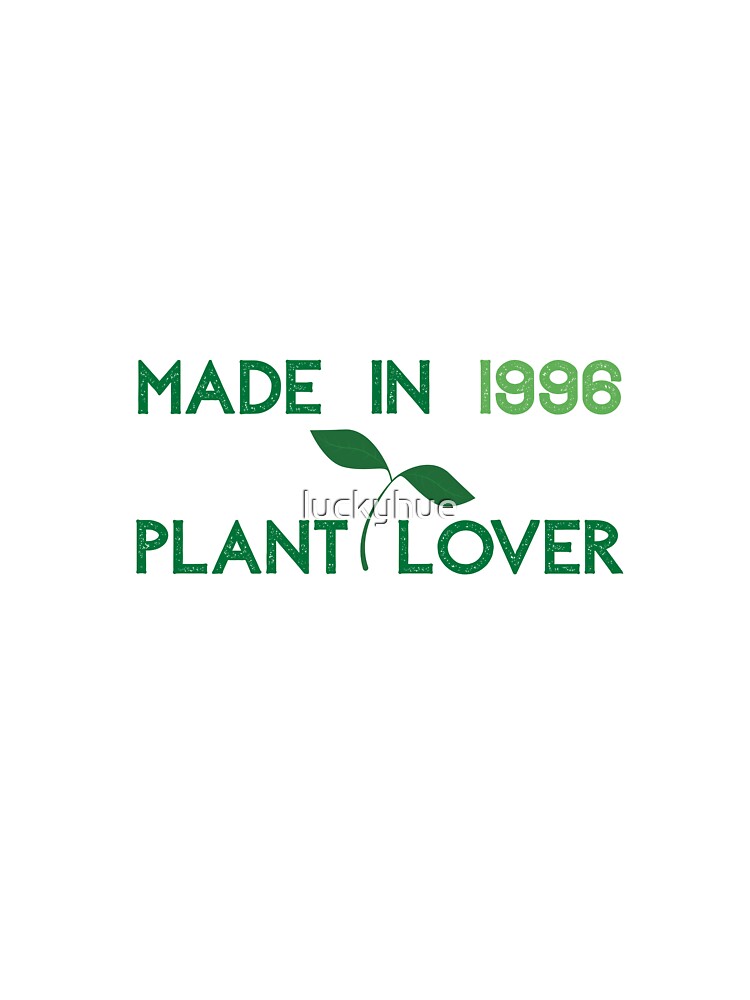 Made in 1996 Plant Lover | Botanical Nature Aesthetic Design by luckyhue