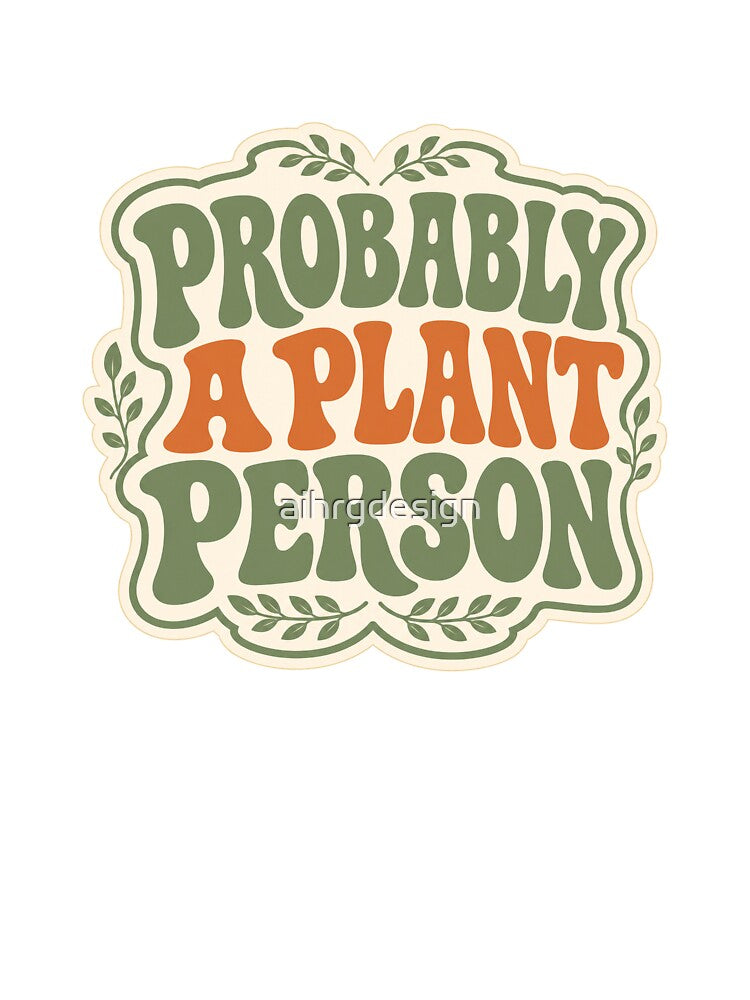 Probably A Plant Person by aihrgdesign