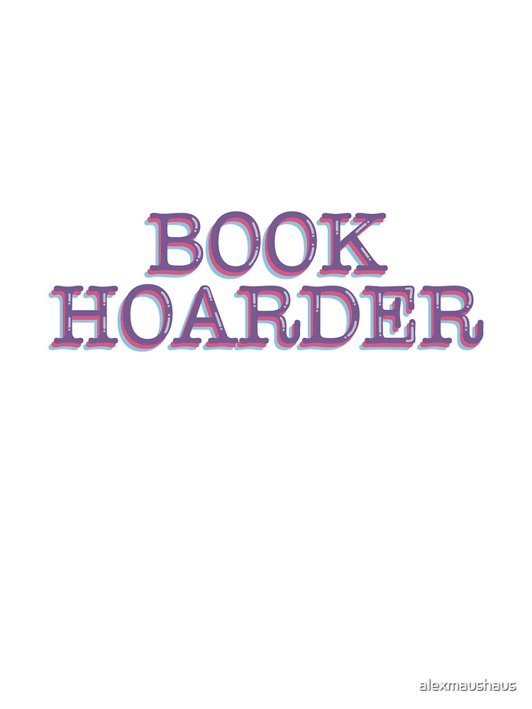 Book Hoarder Funny Bookish Reader Quote Typography Sticker by alexmaushaus