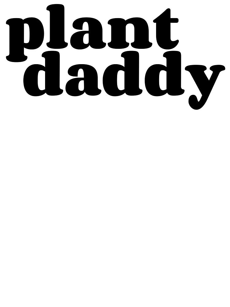 Plant Daddy by Bubblegloop
