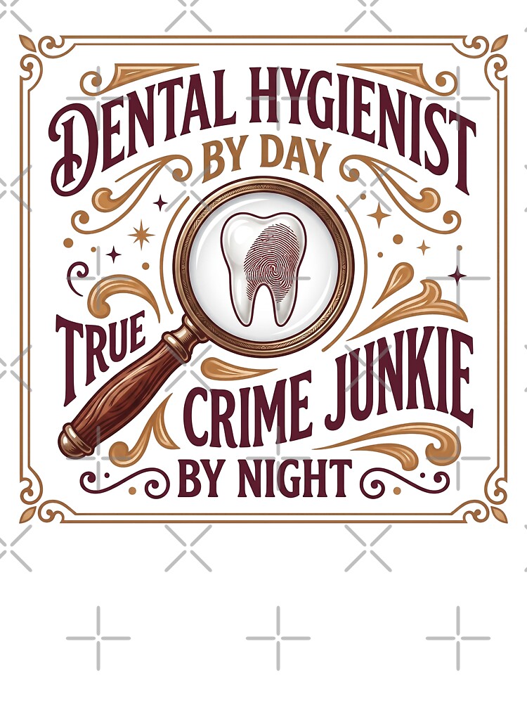 Dental Hygienist By Day True Crime Junkie By Night Funny Gift T-Shirt by Osmose-Studio ⭐⭐⭐⭐⭐