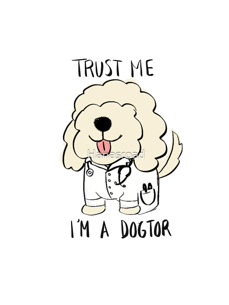 Trust Me I’m A Dogtor by Hanasroad
