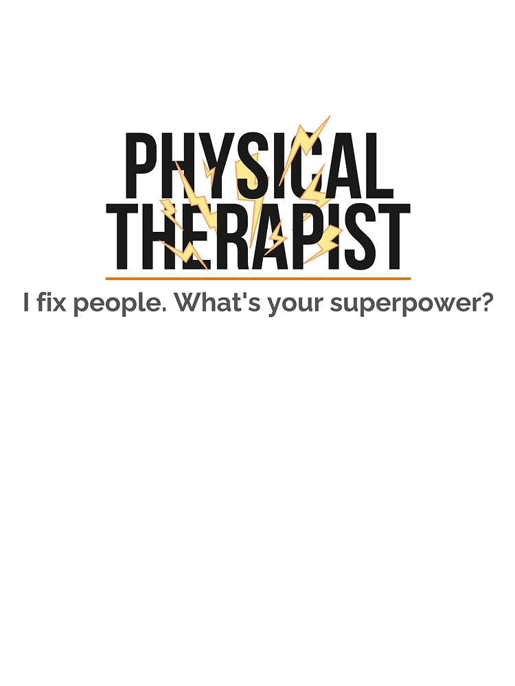 Physical Therapist I Fix People Whats Your Superpower by ProudCraft