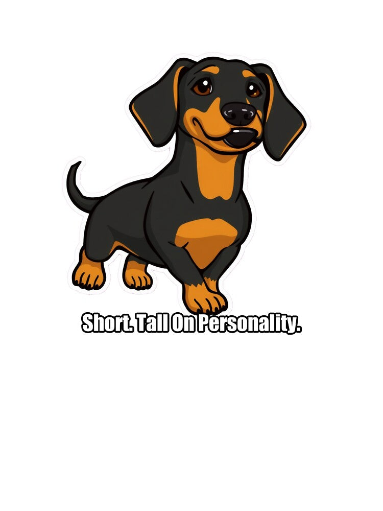 Dachshund - Short Tall On Personality - Funny Dachshund Gift by pawdrops
