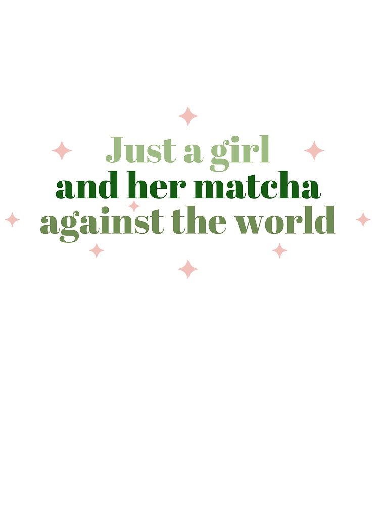 Just a girl and her matcha against the world by CozyCornerStore