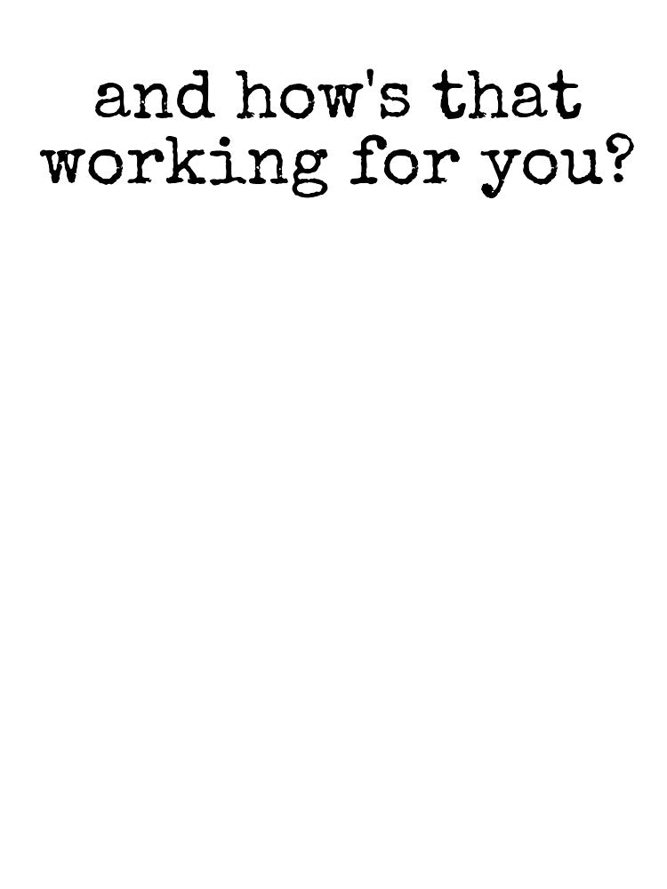 And Hows That Working For You Funny Therapist by kamrankhan