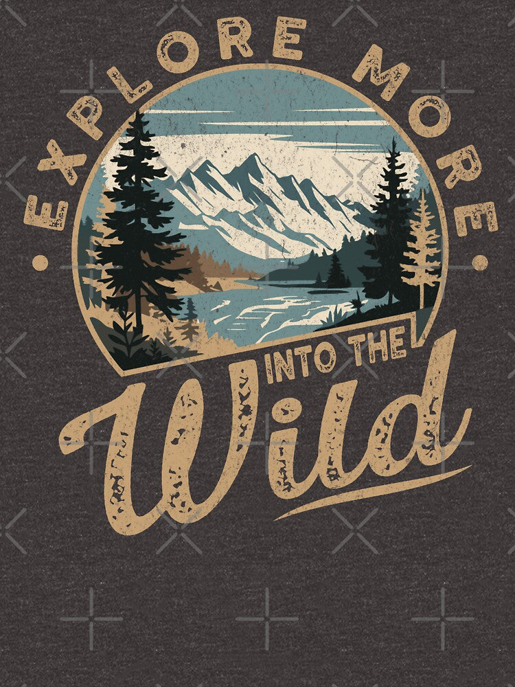 Explore More Into the Wild - Adventure & Hiking Nature Design by EpochFusion