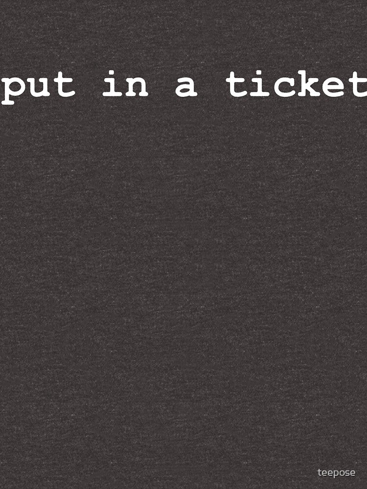 put in a ticket by teepose